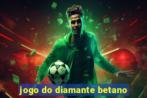 jogo do diamante betano